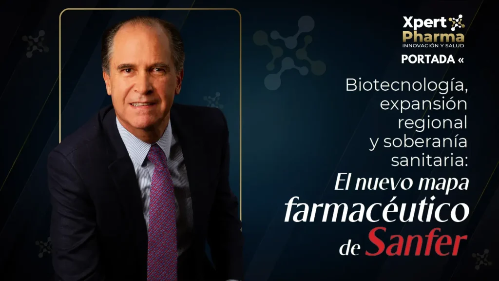 Juan Antonio Guerrero Mouret DIRECTOR COMERCIAL CORPORATIVO DE SANFER Biotecnología, expansión regional y soberanía sanitaria: El nuevo mapa farmacéutico de Sanfer