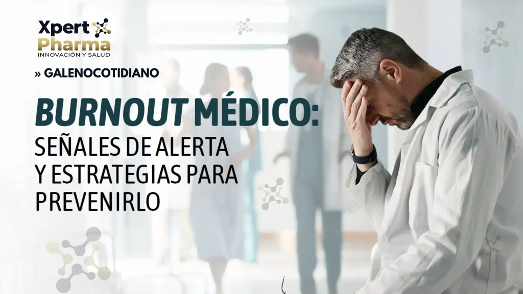 Burnout médico: Señales de alerta y estrategias para prevenirlo