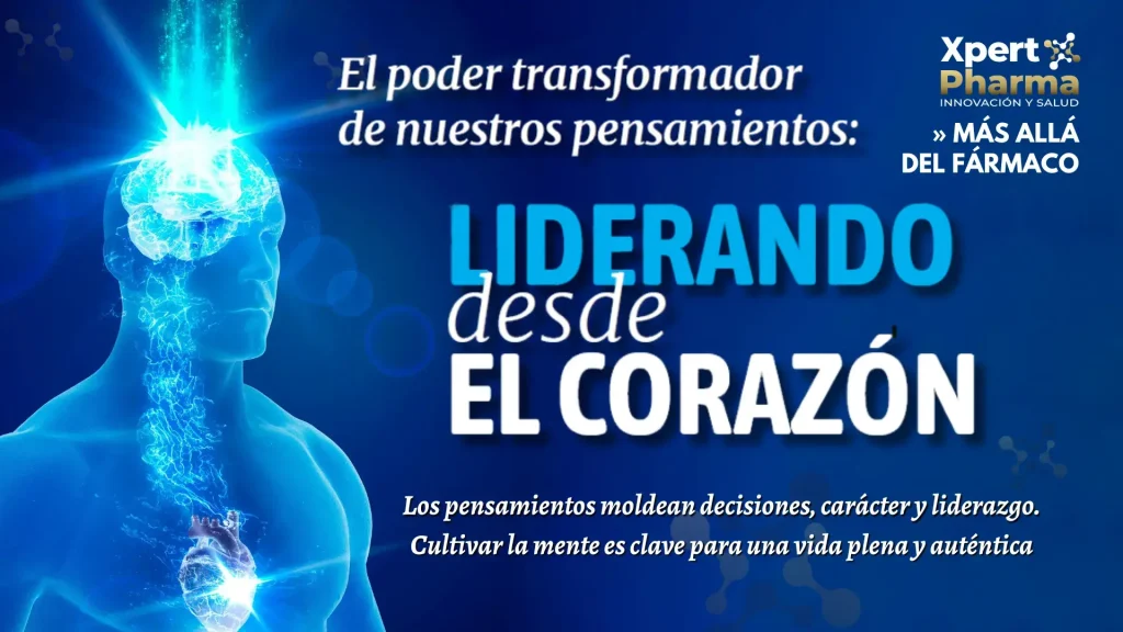 El poder transformador de nuestros pensamientos: LIDERANDO desde EL CORAZÓN