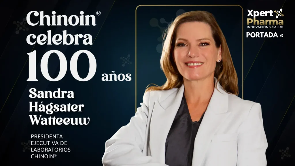 Chinoin® celebra 100 años de liderazgo farmacéutico con innovación, responsabilidad social y visión de futuro. Sandra Hágsater Watteeuw, Presidenta Ejecutiva de Laboratorios Chinoin®