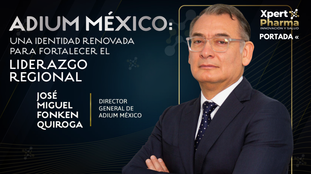 José Miguel Fonken Quiroga, Director General de Adium México ADIUM MÉXICO: UNA IDENTIDAD RENOVADA PARA FORTALECER EL LIDERAZGO REGIONAL