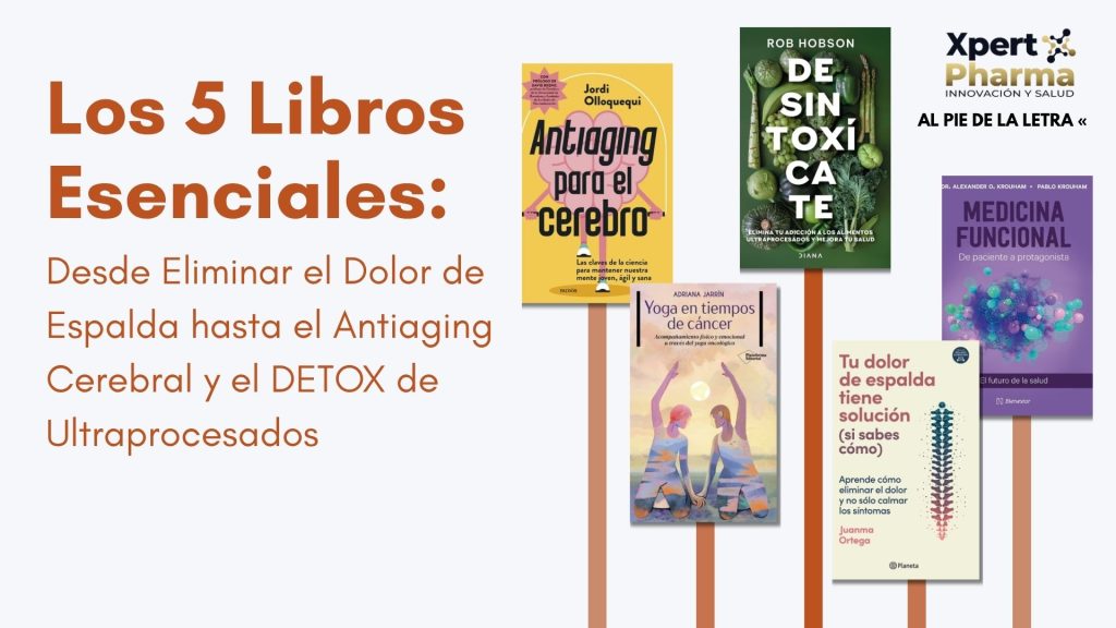 Los 5 Libros Esenciales: Desde Eliminar el Dolor de Espalda hasta el Antiaging Cerebral y el DETOX de Ultraprocesados
