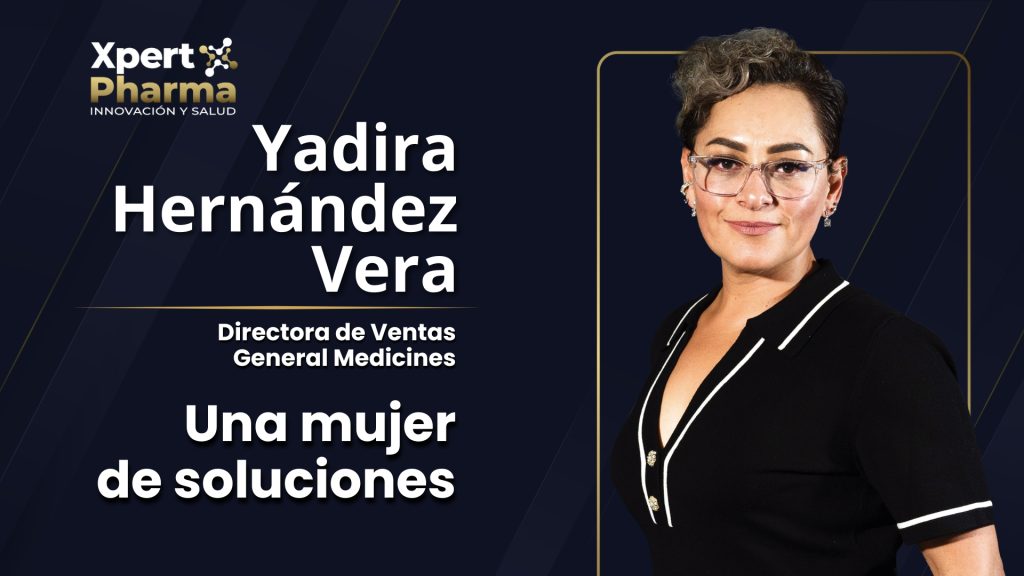 Yadira Hernández Vera: Directora de Ventas General Medicines en Adium | Xpert Pharma